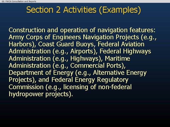 Section 2 Activities (Examples) Construction and operation of navigation features: Army Corps of Engineers
