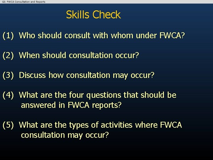 Skills Check (1) Who should consult with whom under FWCA? (2) When should consultation