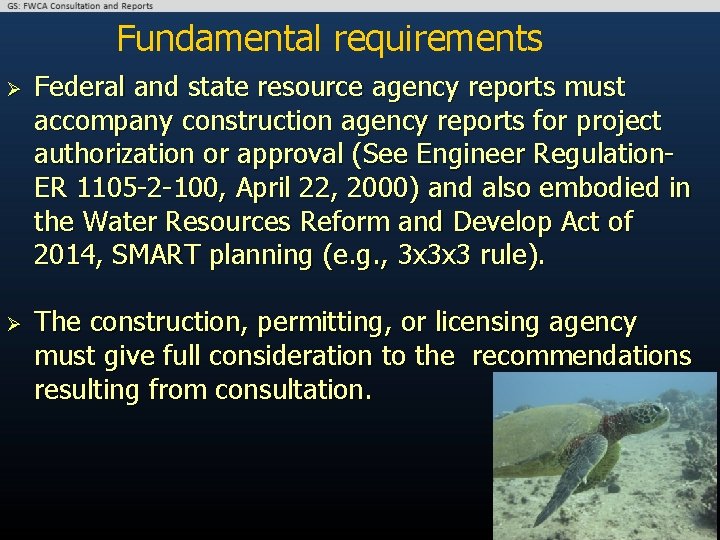 Fundamental requirements Ø Ø Federal and state resource agency reports must accompany construction agency