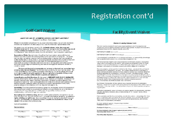 Registration cont’d Golf Cart Waiver Facility/Event Waiver 