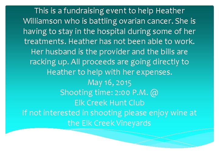 This is a fundraising event to help Heather Williamson who is battling ovarian cancer.