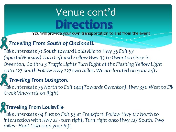 Venue cont’d Directions You will provide your own transportation to and from the event
