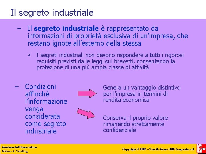 Il segreto industriale – Il segreto industriale è rappresentato da informazioni di proprietà esclusiva