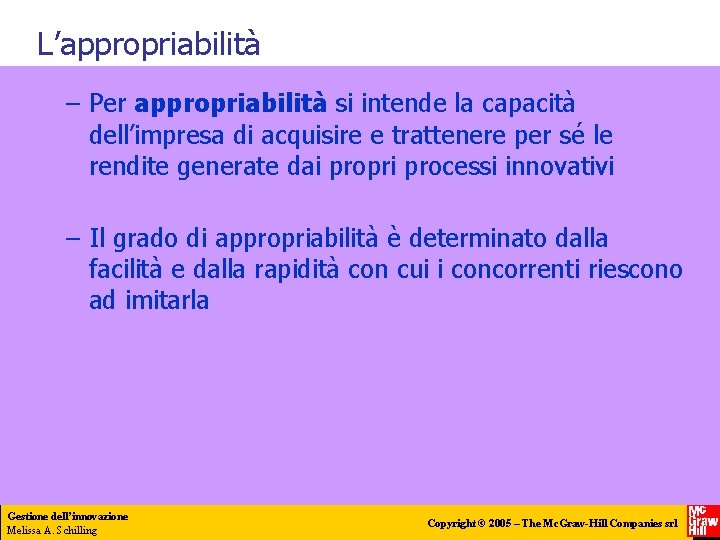 L’appropriabilità – Per appropriabilità si intende la capacità dell’impresa di acquisire e trattenere per