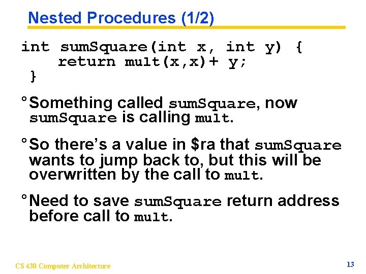 Nested Procedures (1/2) int sum. Square(int x, int y) { return mult(x, x)+ y;