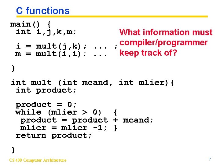 C functions main() { int i, j, k, m; What information must i =