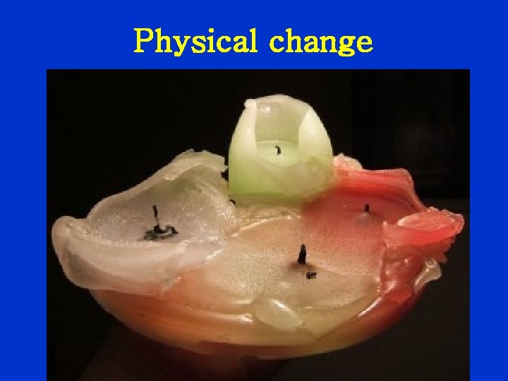 Physical change 