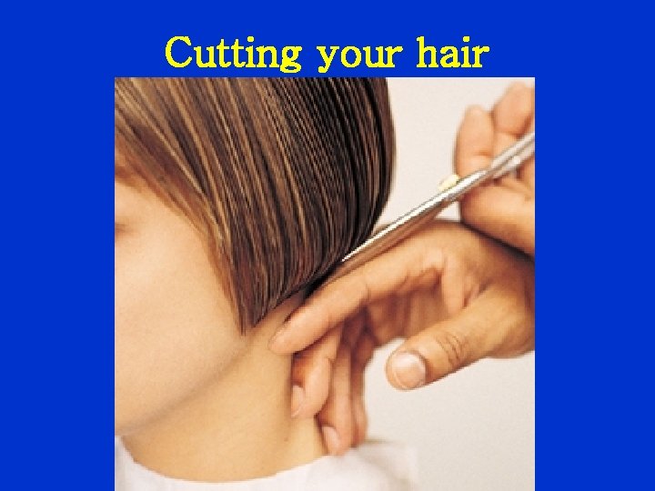 Cutting your hair 