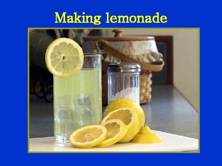 Making lemonade 