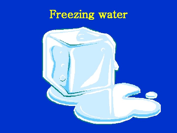 Freezing water 