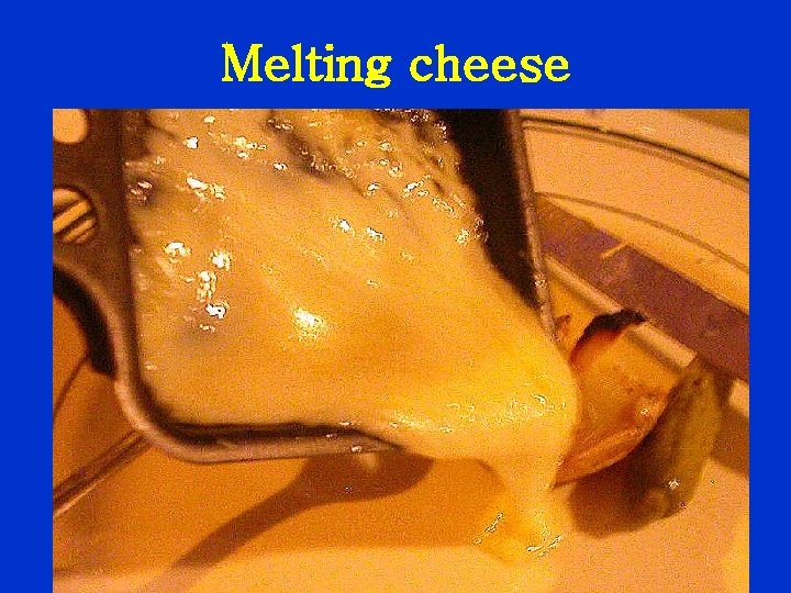 Melting cheese 