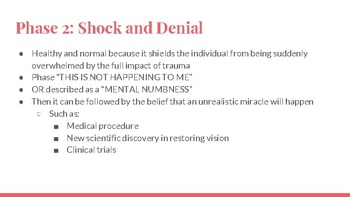Phase 2: Shock and Denial ● Healthy and normal because it shields the individual