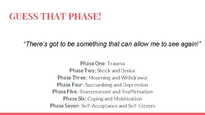 GUESS THAT PHASE! “There’s got to be something that can allow me to see