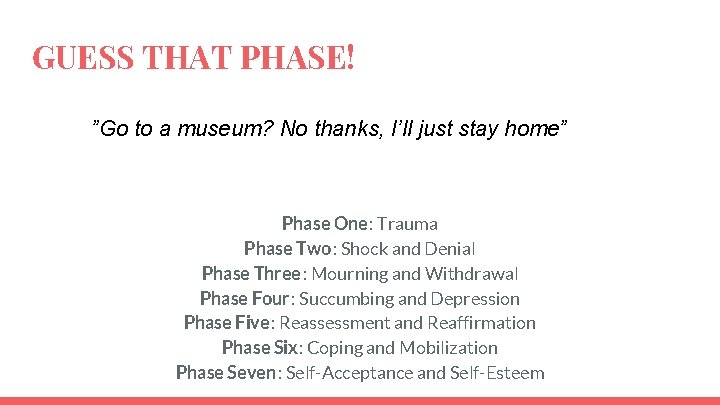 GUESS THAT PHASE! ”Go to a museum? No thanks, I’ll just stay home” Phase