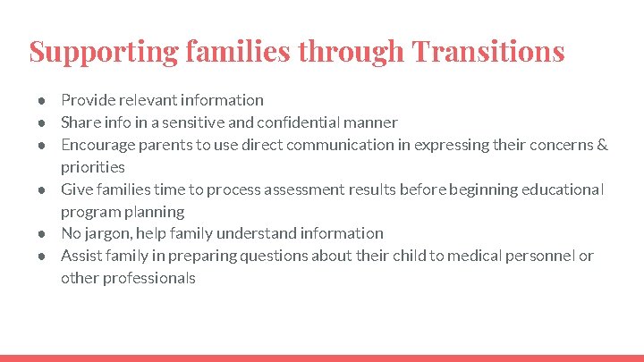 Supporting families through Transitions ● Provide relevant information ● Share info in a sensitive