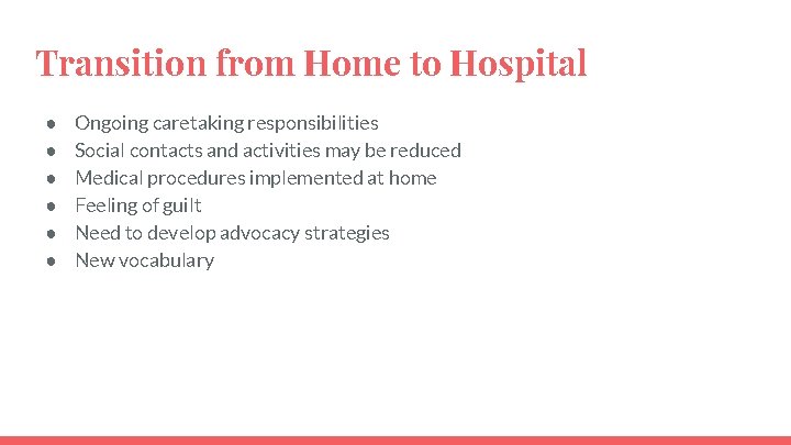 Transition from Home to Hospital ● ● ● Ongoing caretaking responsibilities Social contacts and