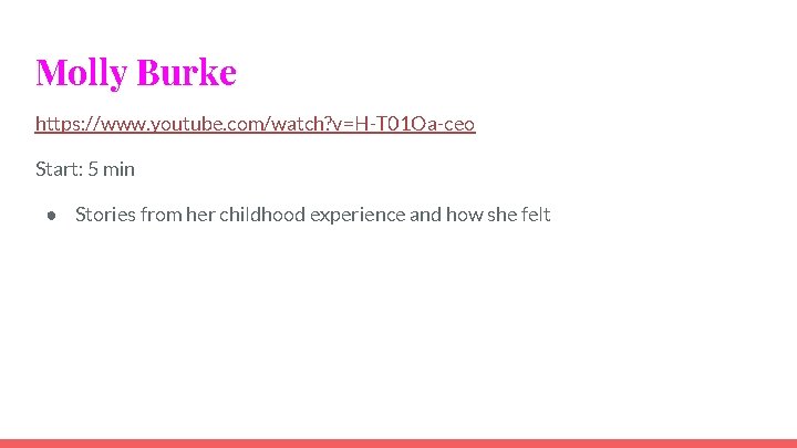 Molly Burke https: //www. youtube. com/watch? v=H-T 01 Oa-ceo Start: 5 min ● Stories
