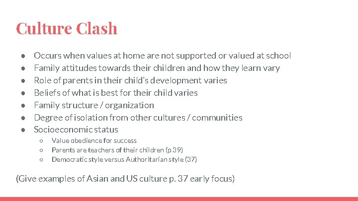 Culture Clash ● ● ● ● Occurs when values at home are not supported