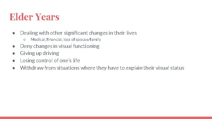 Elder Years ● Dealing with other significant changes in their lives ○ ● ●
