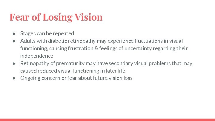 Fear of Losing Vision ● Stages can be repeated ● Adults with diabetic retinopathy