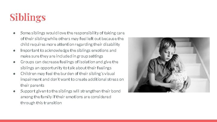 Siblings ● ● ● Some siblings would love the responsibility of taking care of