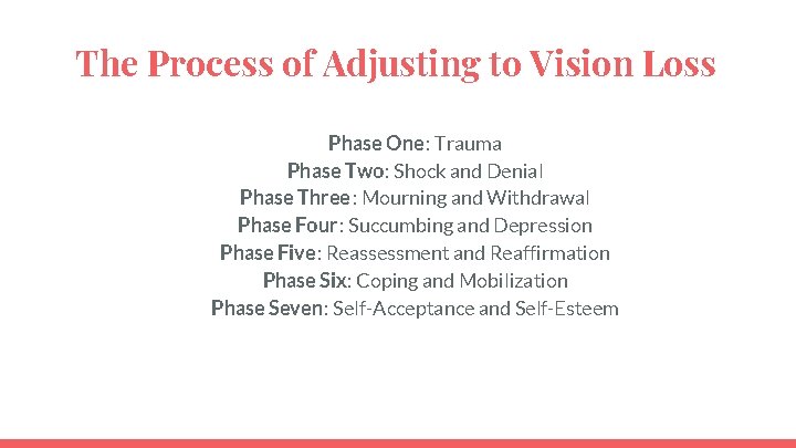 The Process of Adjusting to Vision Loss Phase One: Trauma Phase Two: Shock and