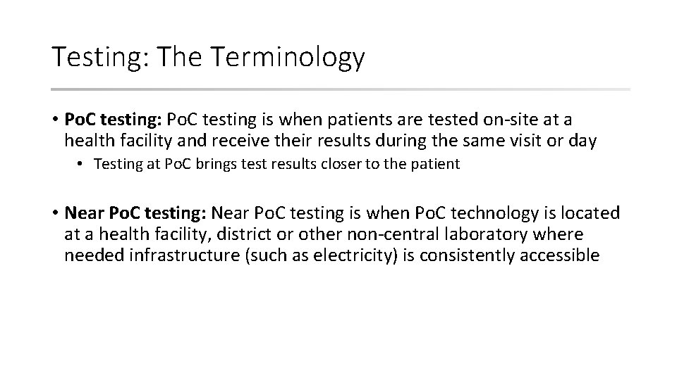 Testing: The Terminology • Po. C testing: Po. C testing is when patients are