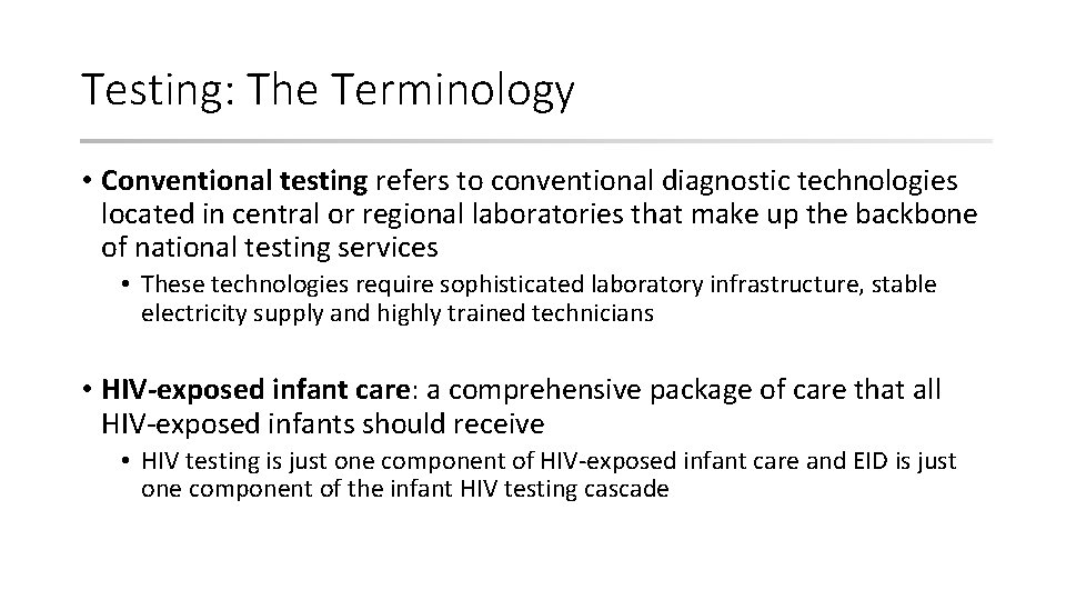 Testing: The Terminology • Conventional testing refers to conventional diagnostic technologies located in central