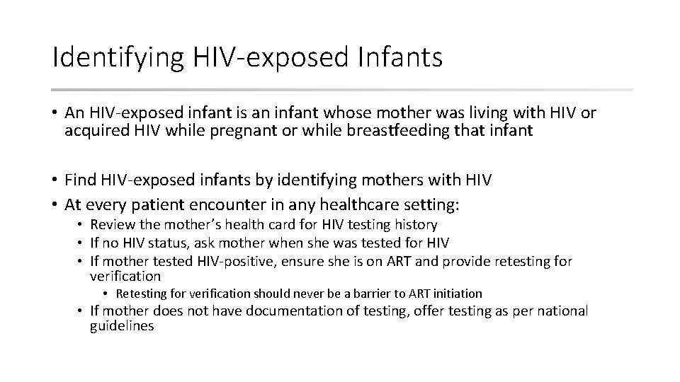 Identifying HIV-exposed Infants • An HIV-exposed infant is an infant whose mother was living