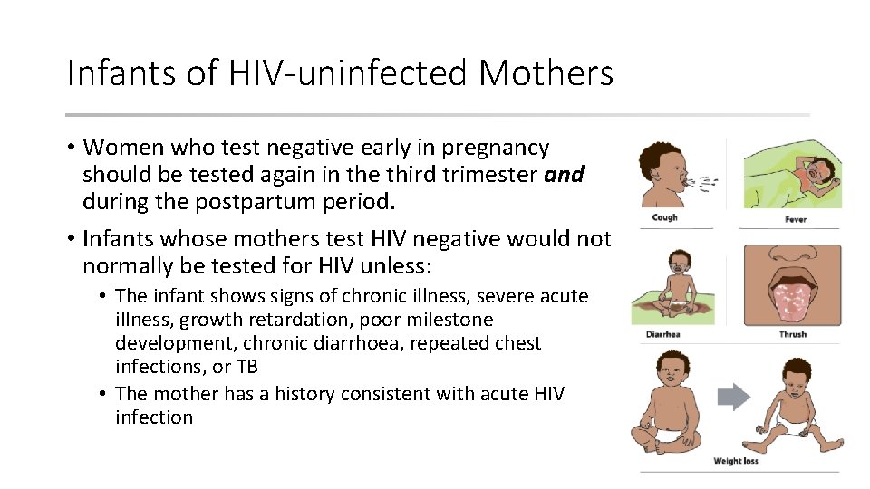 Infants of HIV-uninfected Mothers • Women who test negative early in pregnancy should be