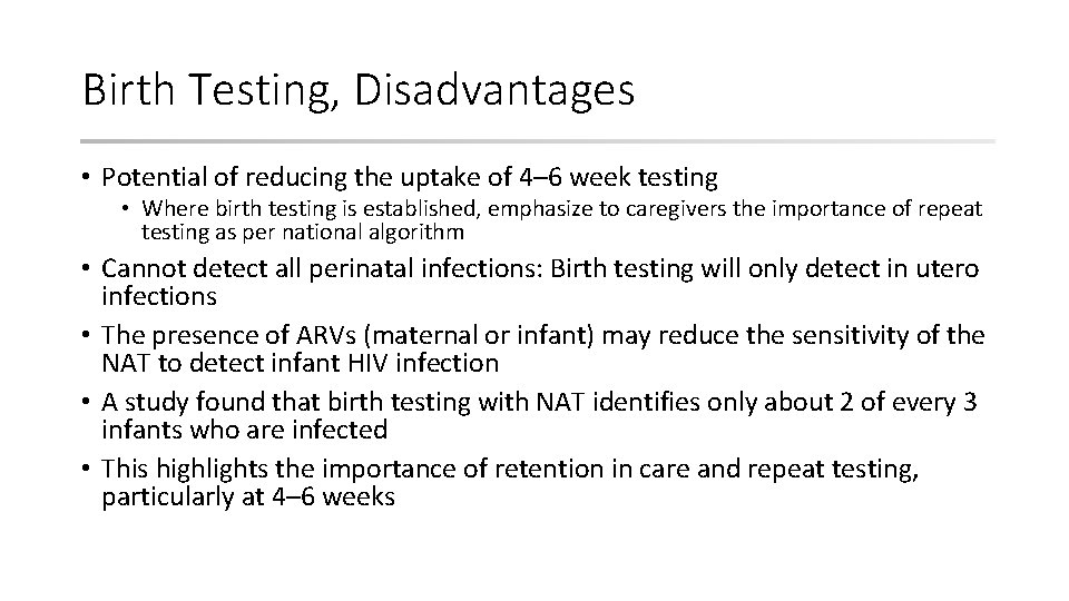Birth Testing, Disadvantages • Potential of reducing the uptake of 4– 6 week testing