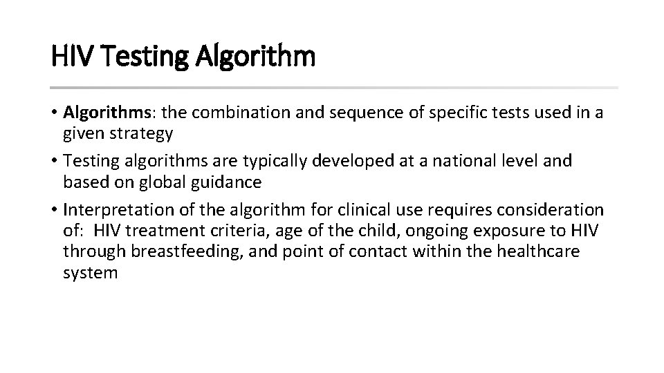 HIV Testing Algorithm • Algorithms: the combination and sequence of specific tests used in