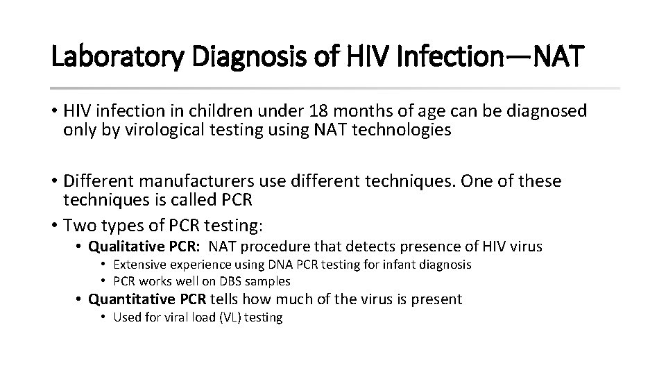 Laboratory Diagnosis of HIV Infection—NAT • HIV infection in children under 18 months of