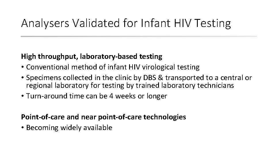 Analysers Validated for Infant HIV Testing High throughput, laboratory-based testing • Conventional method of
