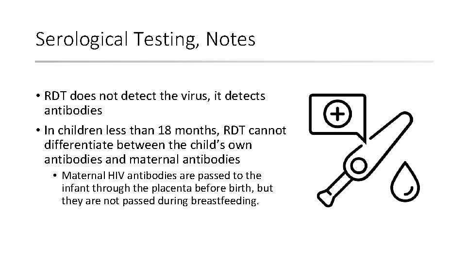 Serological Testing, Notes • RDT does not detect the virus, it detects antibodies •