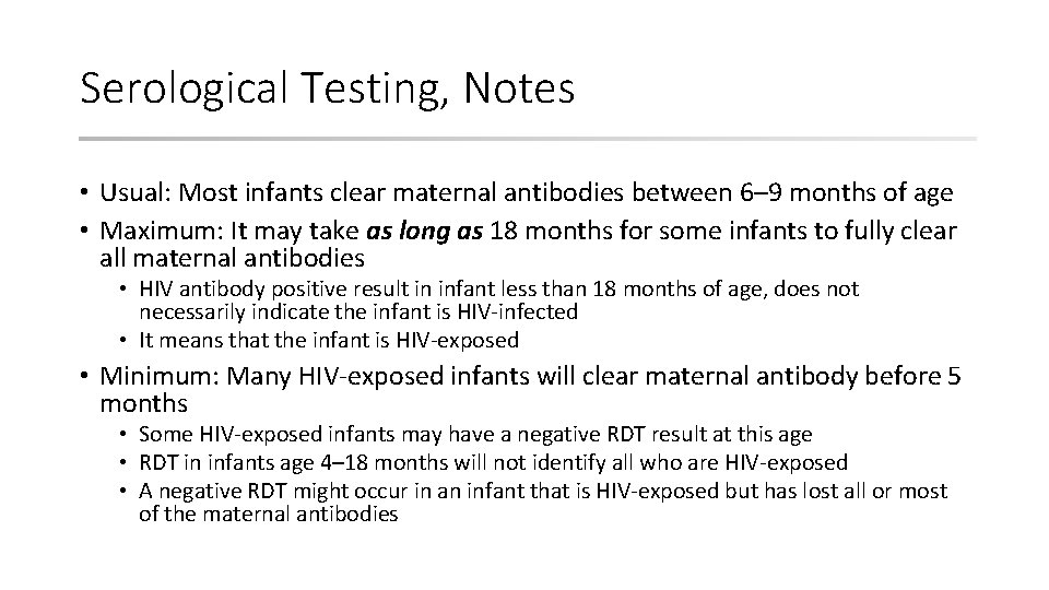 Serological Testing, Notes • Usual: Most infants clear maternal antibodies between 6– 9 months