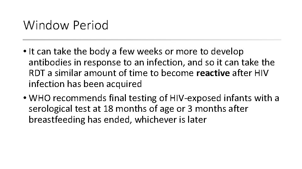 Window Period • It can take the body a few weeks or more to