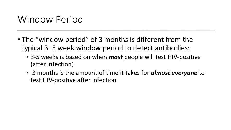 Window Period • The “window period” of 3 months is different from the typical