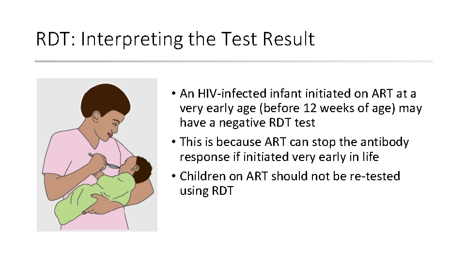 RDT: Interpreting the Test Result • An HIV-infected infant initiated on ART at a