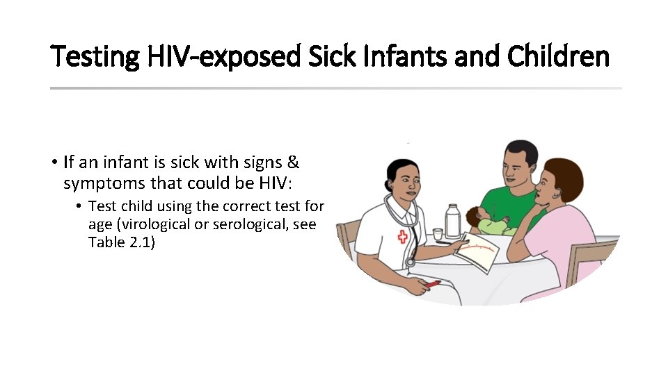Testing HIV-exposed Sick Infants and Children • If an infant is sick with signs