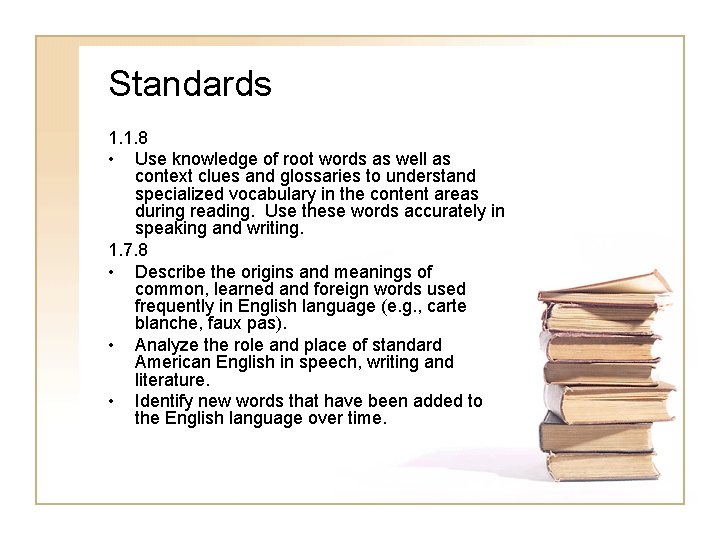 Standards 1. 1. 8 • Use knowledge of root words as well as context