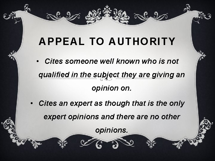 APPEAL TO AUTHORITY • Cites someone well known who is not qualified in the