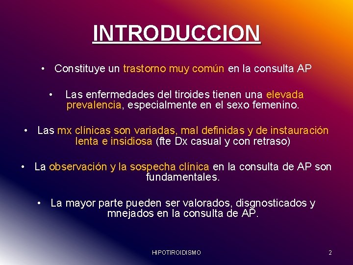 INTRODUCCION • Constituye un trastorno muy común en la consulta AP • Las enfermedades