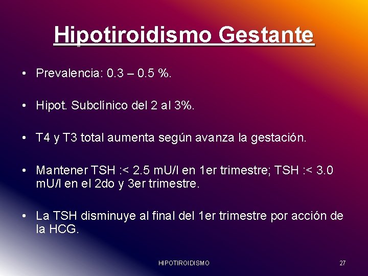 Hipotiroidismo Gestante • Prevalencia: 0. 3 – 0. 5 %. • Hipot. Subclínico del