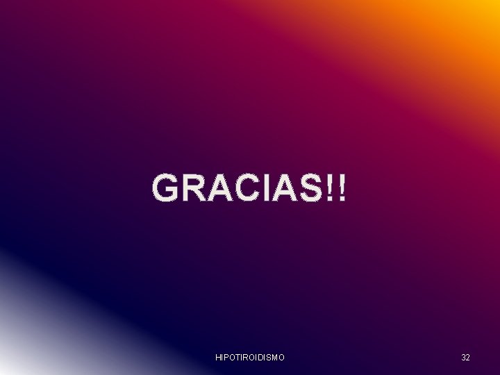 GRACIAS!! HIPOTIROIDISMO 32 