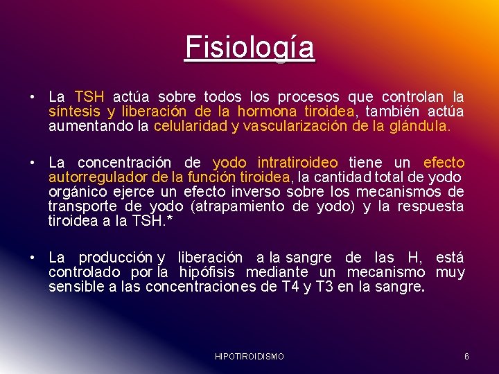 Fisiología • La TSH actúa sobre todos los procesos que controlan la síntesis y