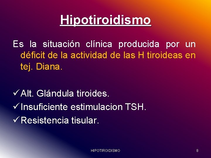 Hipotiroidismo Es la situación clínica producida por un déficit de la actividad de las