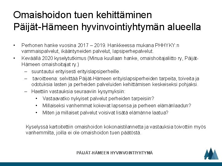 Omaishoidon tuen kehittäminen Päijät-Hämeen hyvinvointiyhtymän alueella • • Perhonen hanke vuosina 2017 – 2019.