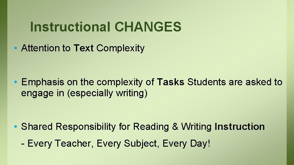 Instructional CHANGES • Attention to Text Complexity • Emphasis on the complexity of Tasks