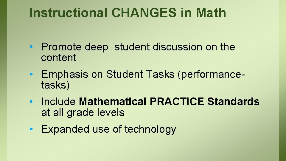 Instructional CHANGES in Math • Promote deep student discussion on the content • Emphasis